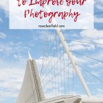 5 Easy Tips to Improve Your Photography