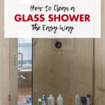 How to Clean a Glass Shower the Easy Way