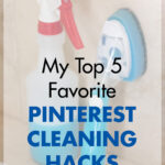 My Top 5 Favorite Pinterest Cleaning Hacks