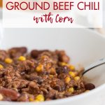 Slow Cooker Ground Beef Chili with Corn