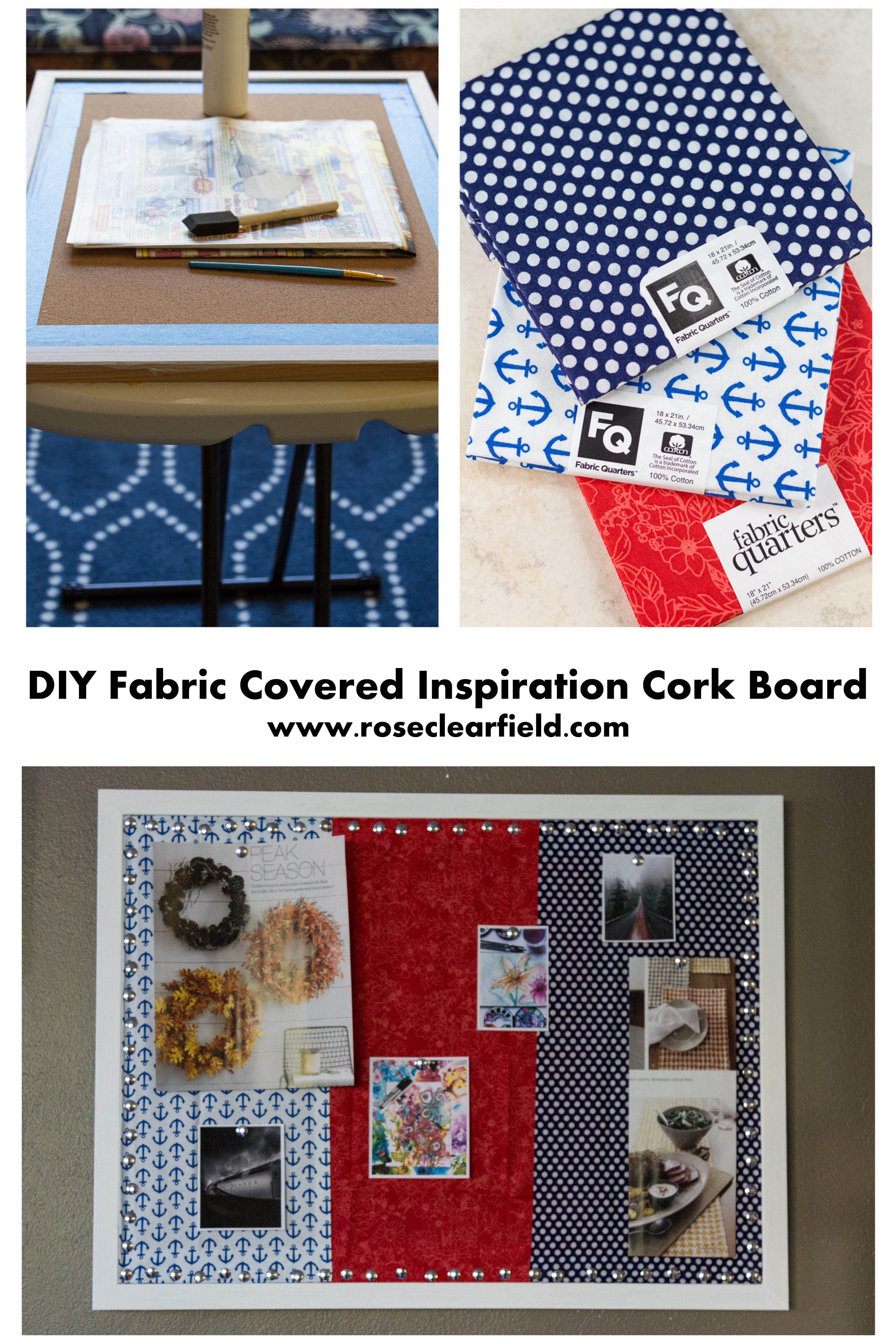 DIY Fabric Covered Inspiration Cork Board...create a beautiful space to save inspiration! | https://www.roseclearfield.com