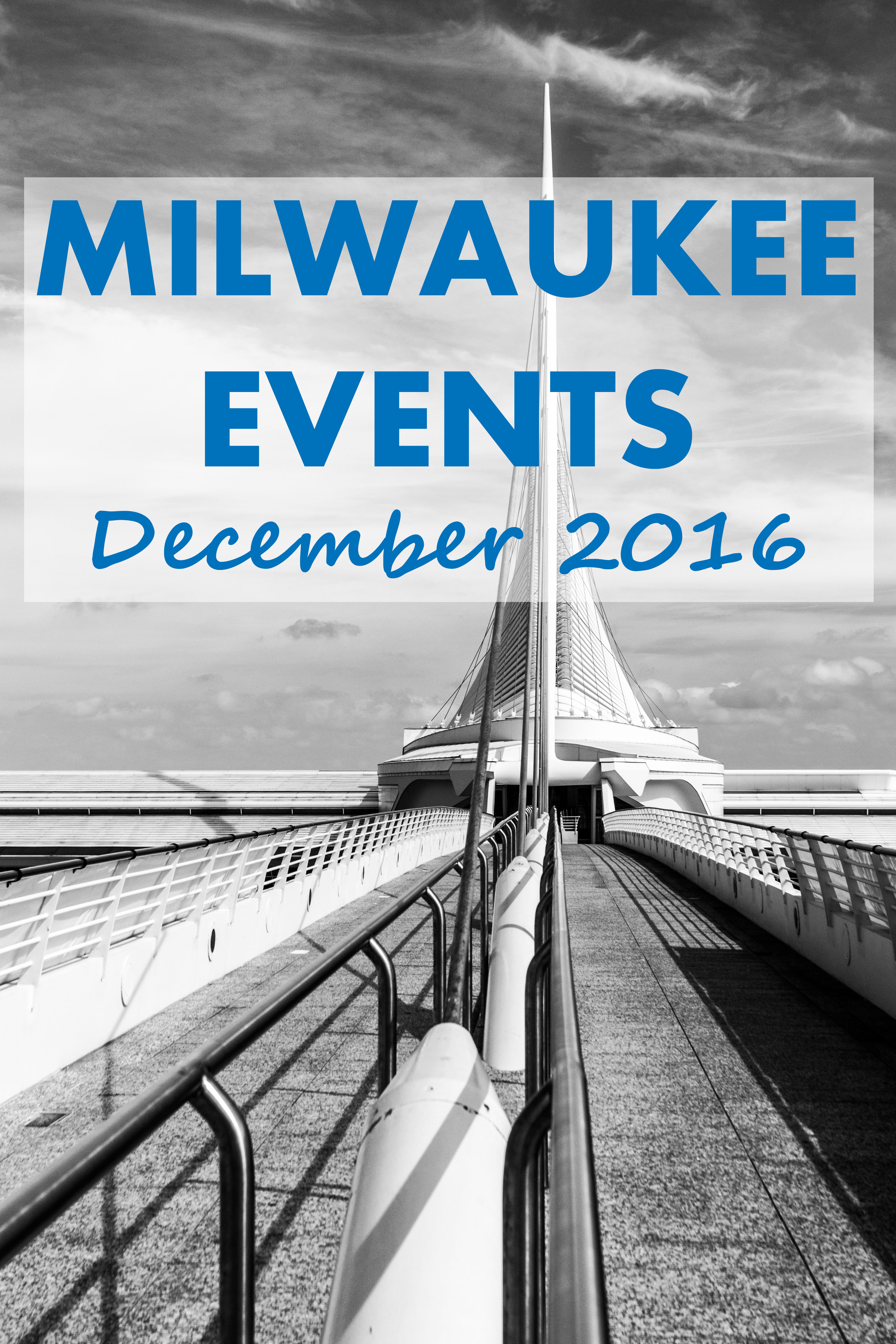 Milwaukee Events - December 2016 | https://www.roseclearfield.com