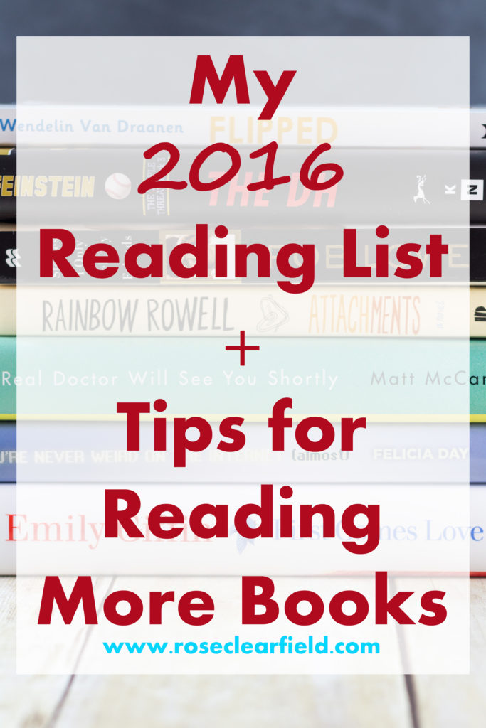 My 2016 Reading List + Tips for Reading More Books | https://www.roseclearfield.com