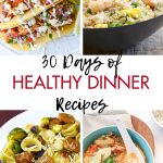 30 Days of Healthy Dinner Recipes