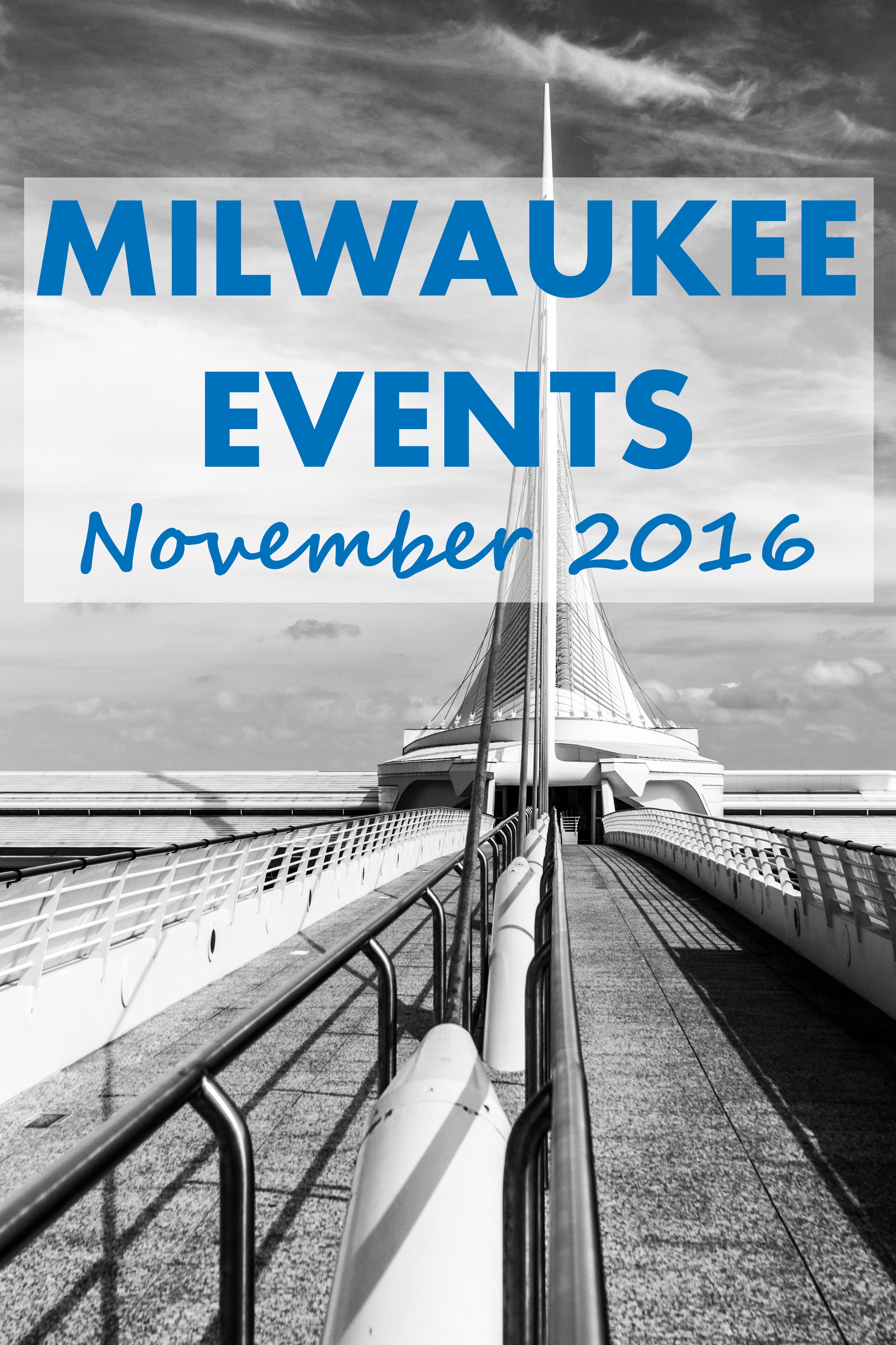 Milwaukee Events - November 2016 | https://www.roseclearfield.com