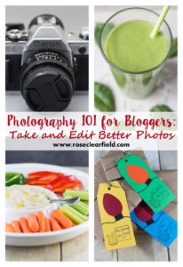 Photography 101 for Bloggers: Take and Edit Better Photos | https://www.roseclearfield.com