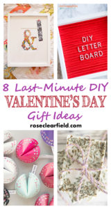 8 Last-Minute DIY Valentine's Day Gift Ideas | https://www.roseclearfield.com