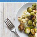 Roasted Cauliflower and Brussel Sprouts