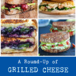 A Round-Up of Grilled Cheese Recipes for Spring and Summer