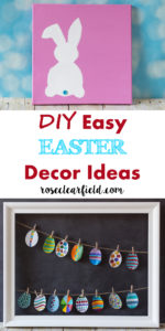 DIY Easy Easter Decor Ideas | https://www.roseclearfield.com