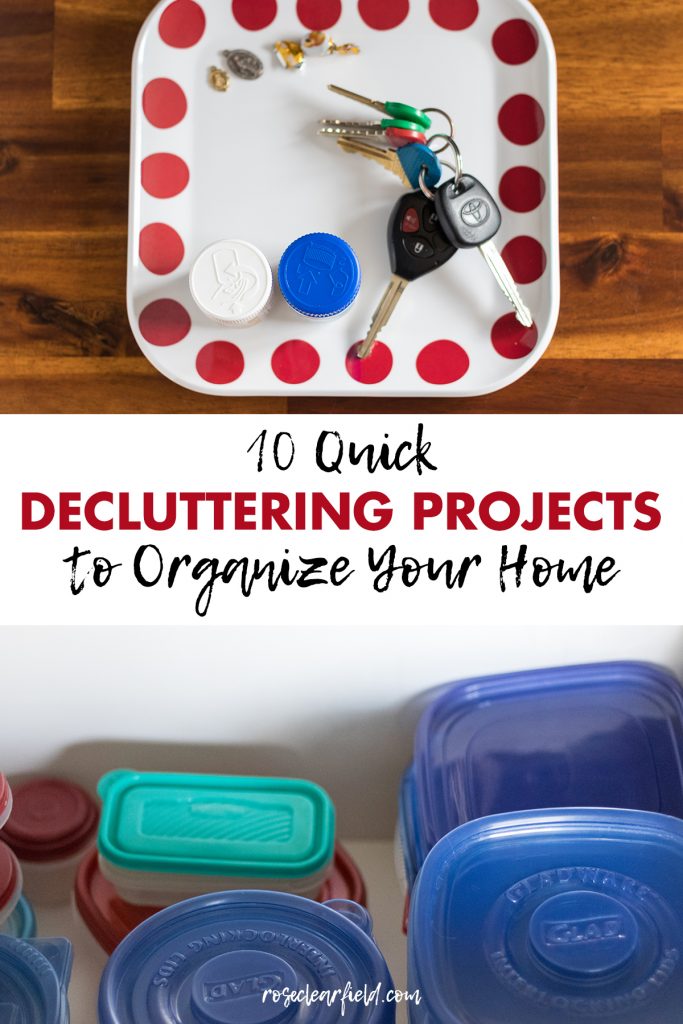 10 Quick Decluttering Projects to Organize Your Home • Rose Clearfield