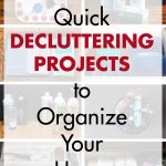 10 Quick Decluttering Projects to Organize Your Home