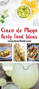 Cinco de Mayo Party Food Ideas | https://www.roseclearfield.com