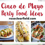 Cinco de Mayo Party Food Ideas | https://www.roseclearfield.com