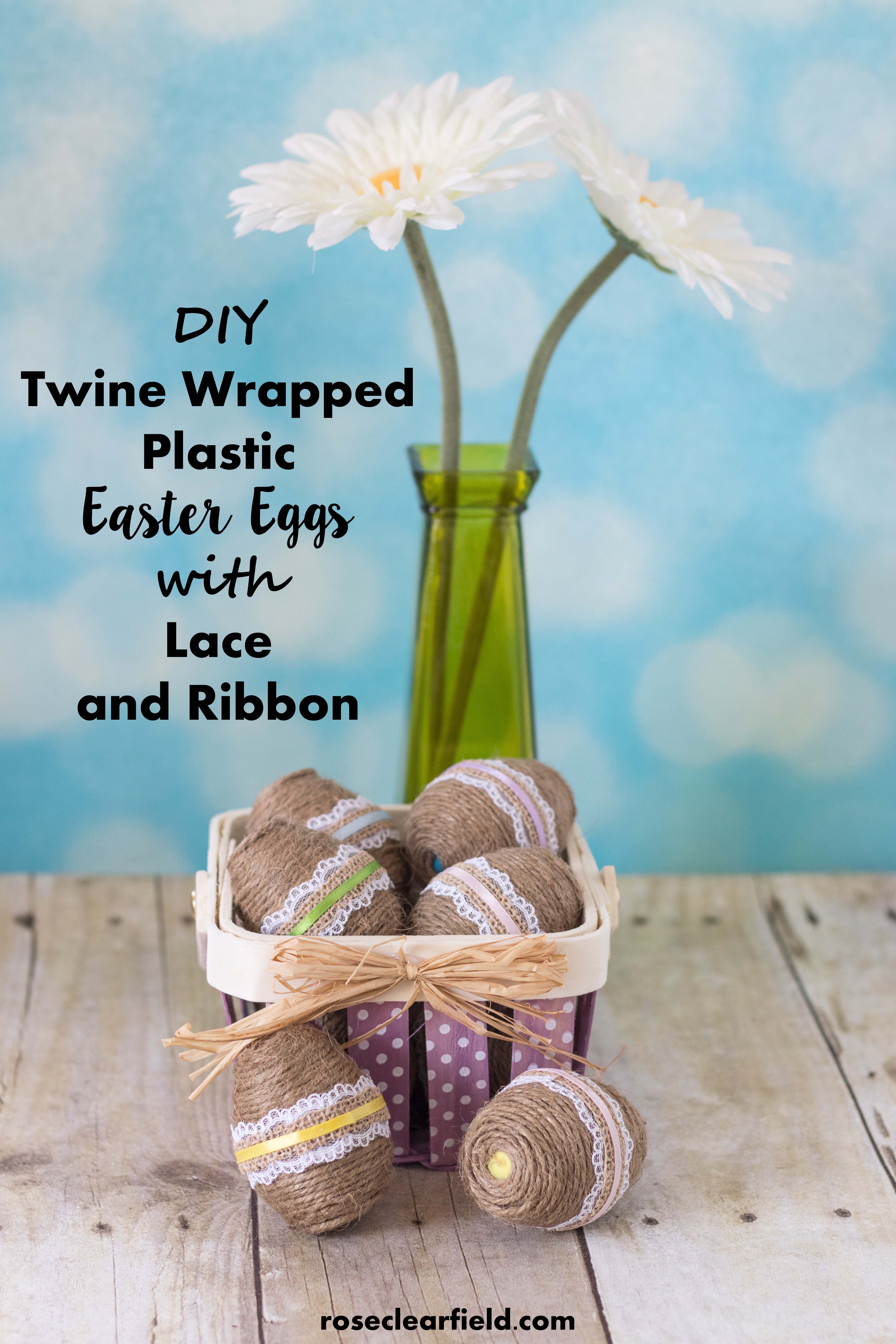 DIY Twine Wrapped Plastic Easter Eggs with Lace and Ribbon | https://www.roseclearfield.com