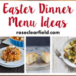 Easter Dinner Menu Ideas | https://www.roseclearfield.com