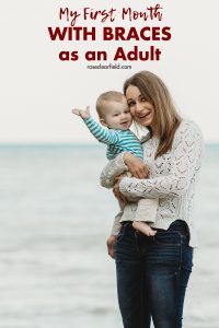 My first month with braces as an adult. I share my experience! #adultbraces #bracesasanadult #firstmonthwithbraces #bracesprocess | https://www.roseclearfield.com