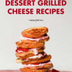 You Need to Try Making One of These Dessert Grilled Cheese Recipes