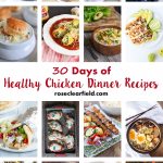 30 Days of Healthy Chicken Dinner Recipes | https://www.roseclearfield.com