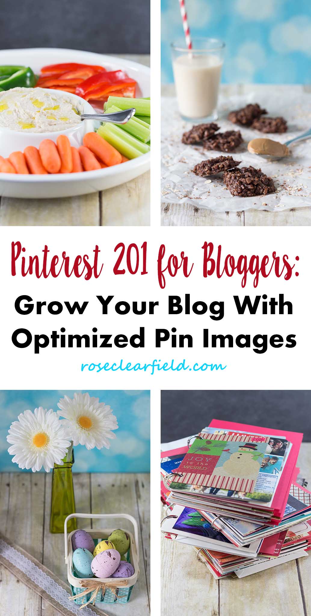 Pinterest 201 for Bloggers: Grow Your Blog With Optimized Pin Images | https://www.roseclearfield.com