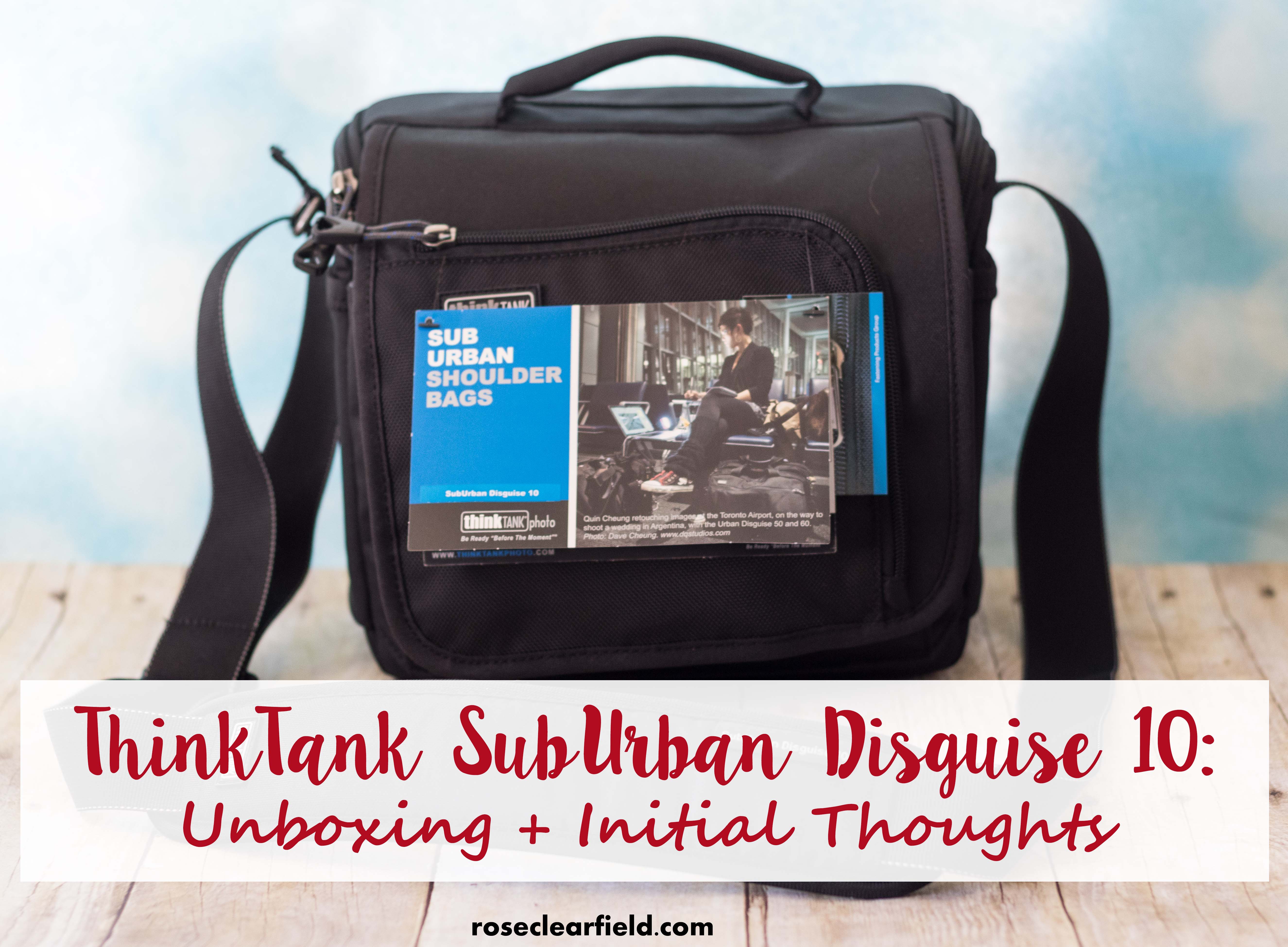 ThinkTank SubUrban Disguise 10 Unboxing + Initial Thoughts | https://www.roseclearfield.com