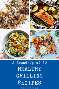 A Round-Up of 30 Healthy Grilling Recipes