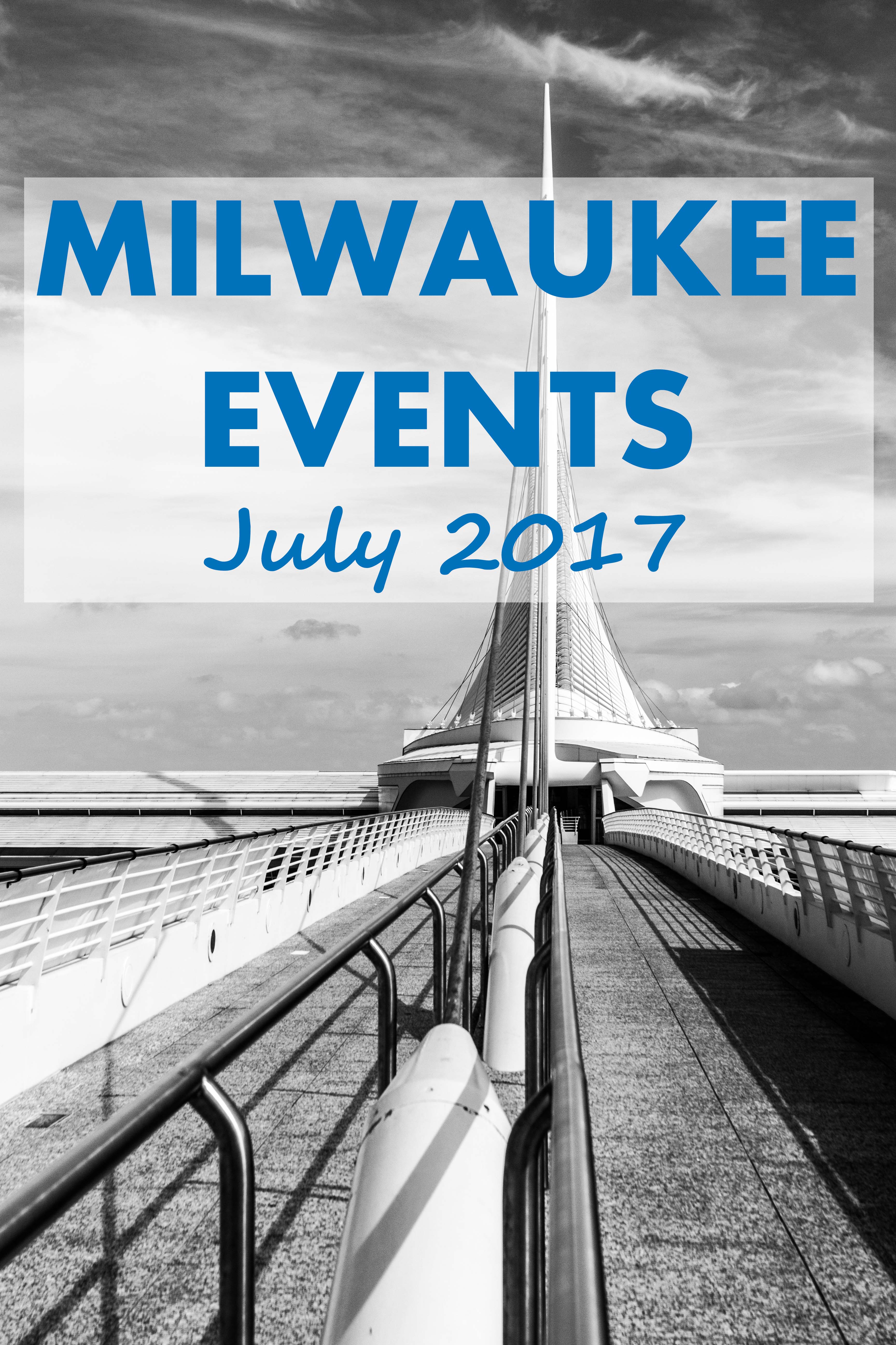 Milwaukee Events - July 2017 | https://www.roseclearfield.com