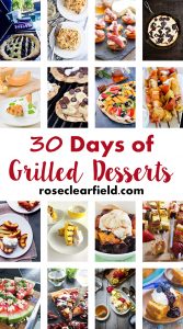 30 Days of Grilled Desserts | https://www.roseclearfield.com