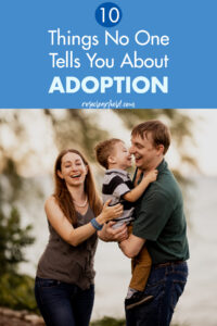 10 Things No One Tells You About Adoption