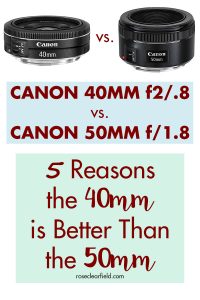 Canon 40mm f/2.8 vs. Canon 50mm f/1.8. I share my top 5 reasons I greatly prefer shooting with the 50mm. #Canon #DSLRphotography #primelens #primelenses | https://www.roseclearfield.com