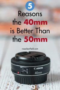 5 Reasons the 40mm is Better Than the 50mm