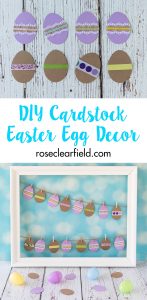 DIY Cardstock Easter Egg Decor | https://www.roseclearfield.com