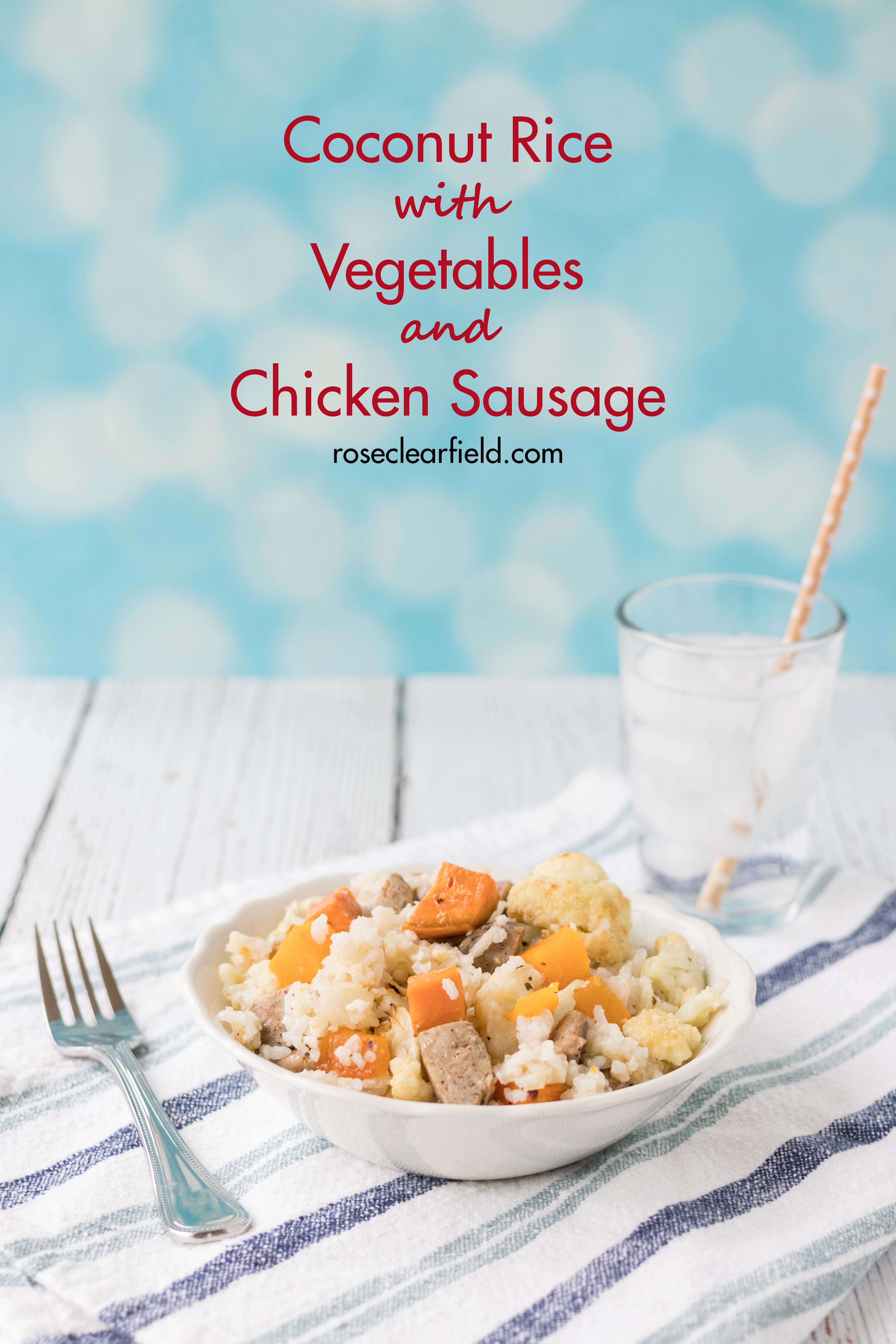 Coconut Rice with Vegetables and Chicken Sausage | https://www.roseclearfield.com