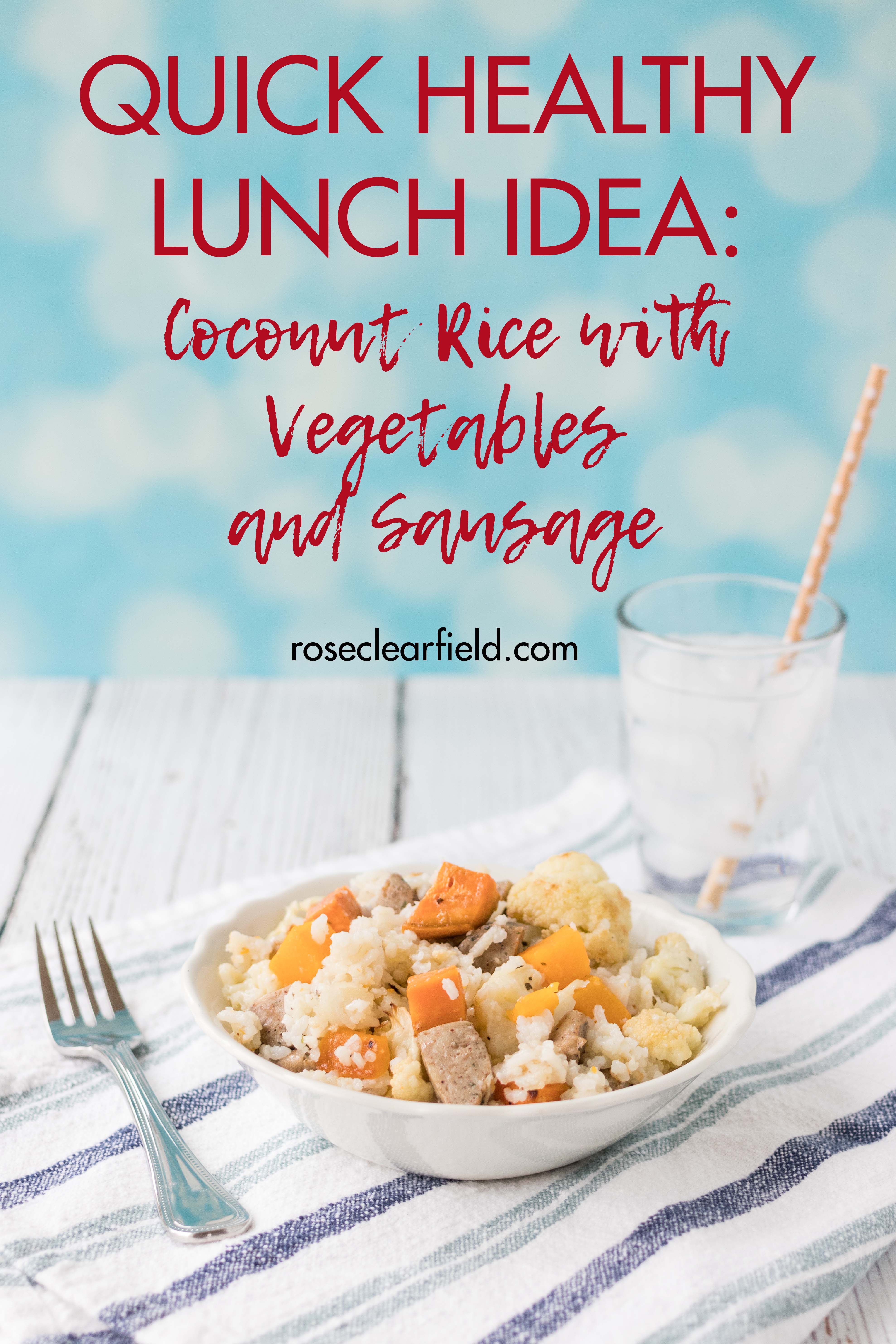 Quick Healthy Lunch Idea: Coconut Rice with Roasted Vegetables and Chicken Sausage