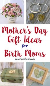 Mother's Day Gift Ideas for Birth Moms | https://www.roseclearfield.com