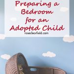 Preparing a Bedroom for an Adopted Child | https://www.roseclearfield.com