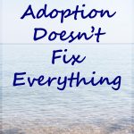 Adoption Doesn't Fix Everything | https://www.roseclearfield.com