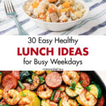 30 Easy Healthy Lunch Ideas for Busy Weekdays
