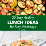 30 Easy Healthy Lunch Ideas for Busy Weekdays