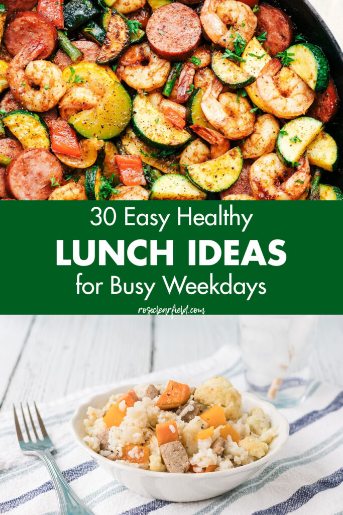 30 Easy Healthy Lunch Ideas for Busy Weekdays • Rose Clearfield