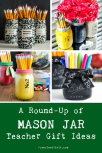 A Round-Up of Mason Jar Teacher Gift Ideas
