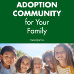 7 Reasons to Build an Adoption Community for Your Family