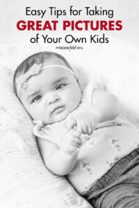 Easy Tips for Taking Great Pictures of Your Own Kids