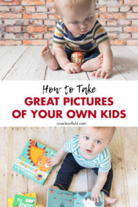 How to Take Great Pictures of Your Own Kids