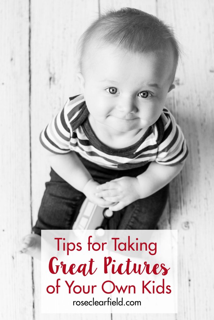 Tips for Taking Great Pictures of Your Own Kids | https://www.roseclearfield.com
