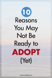 10 Reasons You May Not Be Ready to Adopt (Yet)