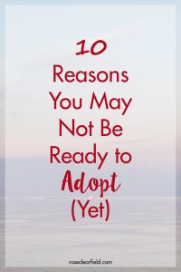 10 Reasons You May Not Ready to Adopt (Yet) | https://www.roseclearfield.com