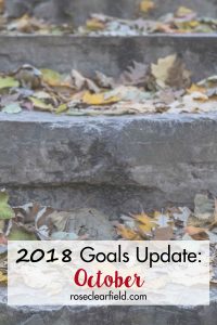 2018 Goals Update: October | https://www.roseclearfield.com