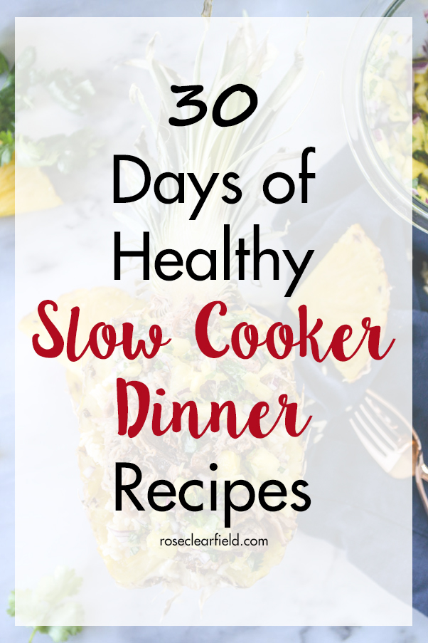 30 Days of Healthy Slow Cooker Dinner Recipes | https://www.roseclearfield.com