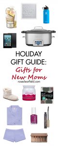 Holiday Gift Guide: Gift Ideas for New Moms | https://www.roseclearfield.com